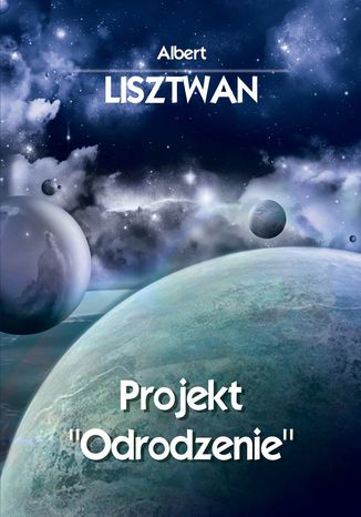 Projekt "Odrodzenie" Albert Lisztwan - okladka książki