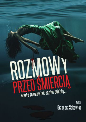 Rozmowy przed śmiercią Grzegorz Sakowicz - okladka książki