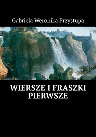 Wiersze i fraszki pierwsze Gabriela Przystupa - okladka książki