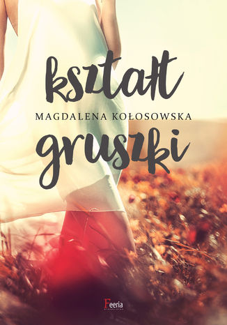 Kształt gruszki Magdalena Kołosowska - okladka książki