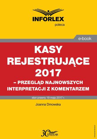 Kasy rejestrujące 2017 Joanna Dmowska - okladka książki