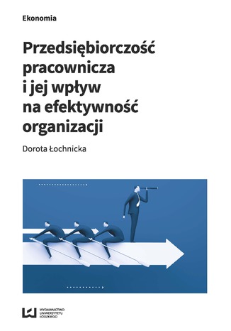 Przedsiębiorczość pracownicza i jej wpływ na efektywność organizacji Dorota Łochnicka - okladka książki