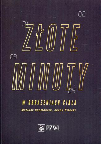 Złote minuty w obrażeniach ciała Mariusz Chomoncik, Jacek Nitecki - okladka książki