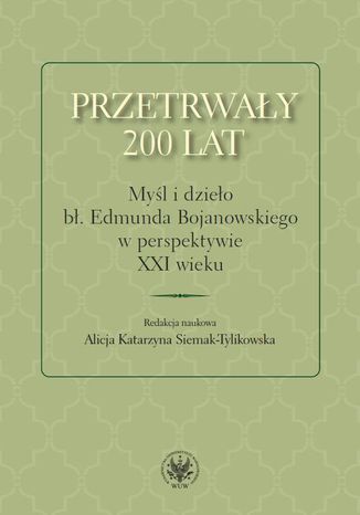 Przetrwały 200 lat Alicja Katarzyna Siemak-Tylikowska - okladka książki