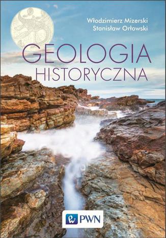 Geologia historyczna Włodzimierz Mizerski, Stanisław Orłowski - okladka książki