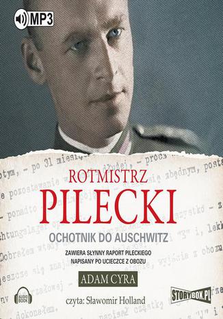 Rotmistrz Pilecki Ochotnik do Auschwitz Adam Cyra - okladka książki