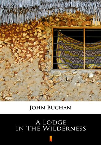 A Lodge in the Wilderness John Buchan - okladka książki