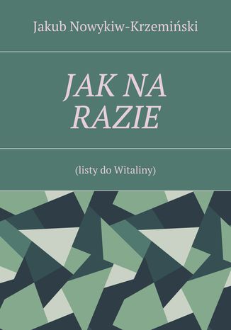 Jak na razie Jakub Nowykiw-Krzemiński - okladka książki