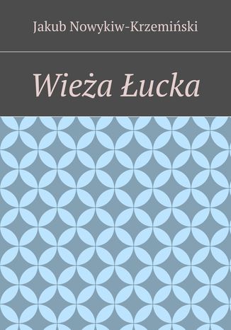Wieża Łucka Jakub Nowykiw-Krzemiński - okladka książki