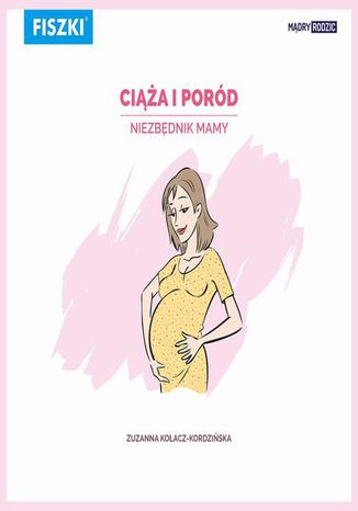 Ciąża i poród  niezbędnik Mamy Zuzanna Kołacz-Kordzińska - okladka książki