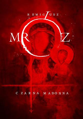 Czarna Madonna Remigiusz Mróz - okladka książki
