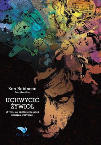 Uchwycić żywioł. O tym, jak znalezienie pasji zmienia wszystko Lou Aronica, Ken Robinson - audiobook CD