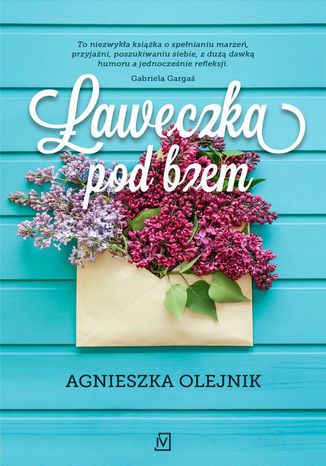 Ławeczka pod bzem Agnieszka Olejnik - okladka książki