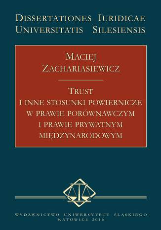 Trust i inne stosunki powiernicze w prawie porównawczym i prawie prywatnym międzynarodowym Maciej Zachariasiewicz - okladka książki