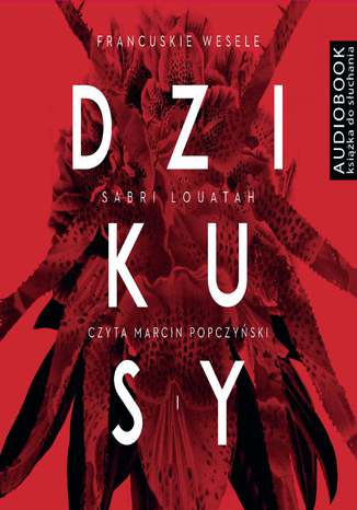 Dzikusy. Tom 1. Francuskie wesele Sabri Louatah - okladka książki