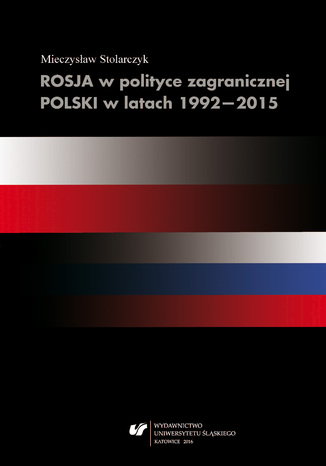 Rosja w polityce zagranicznej Polski w latach 1992-2015 Mieczysław Stolarczyk - okladka książki