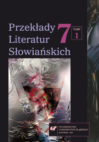 "Przekłady Literatur Słowiańskich" 2016. T. 7. Cz. 1: Tłumacze i przekładoznawstwo słowiańskie red. Bożena Tokarz - okladka książki