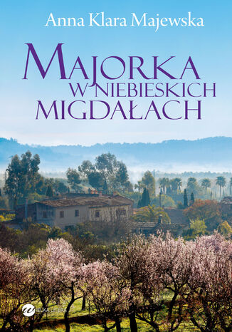 Majorka w niebieskich migdałach Anna Klara Majewska - okladka książki