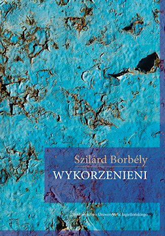 Wykorzenieni Szilárd Borbély - okladka książki