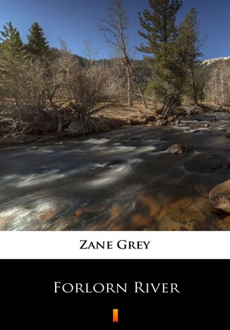 Forlorn River Zane Grey - okladka książki