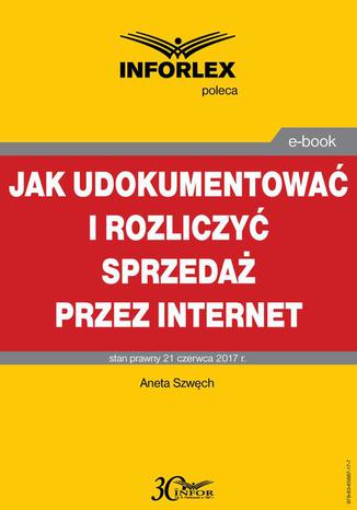 Jak udokumentować i rozliczyć sprzedaż przez Internet Aneta Szwęch - okladka książki