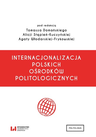 Internacjonalizacja polskich ośrodków politologicznych Tomasz Domański, Alicja Stępień-Kuczyńska, Agata Włodarska-Frykowska - okladka książki