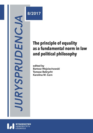 Jurysprudencja 8. The principle of equality as a fundamental norm in law and political philosophy Bartosz Wojciechowski, Tomasz Bekrycht, Karolina M. Cern - okladka książki