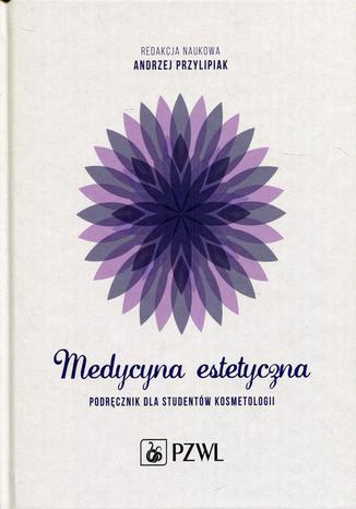 Medycyna estetyczna. Podręcznik dla studentów kosmetologii Andrzej Przylipiak - okladka książki