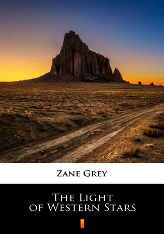 The Light of Western Stars Zane Grey - okladka książki