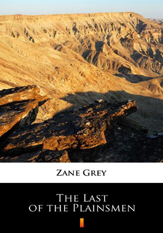 The Last of the Plainsmen Zane Grey - okladka książki