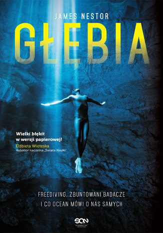 Głębia. Freediving, zbuntowani badacze i co ocean mówi o nas samych James Nestor - okladka książki