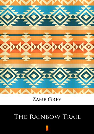 The Rainbow Trail Zane Grey - okladka książki