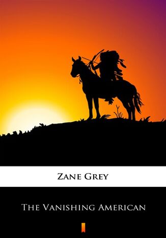 The Vanishing American Zane Grey - okladka książki