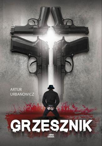 Grzesznik Artur Urbanowicz - okladka książki