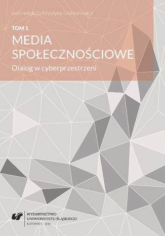 Media społecznościowe. Dialog w cyberprzestrzeni. T. 1 red. Krystyna Doktorowicz - okladka książki