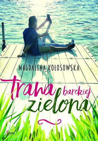 Trawa bardziej zielona Magdalena Kołosowska - okladka książki