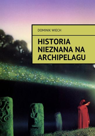 Historia nieznana na Archipelagu Dominik Wiech - okladka książki