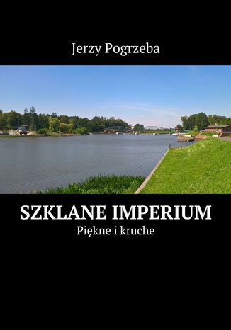 Szklane imperium Jerzy Pogrzeba - okladka książki