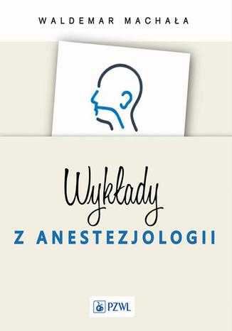 Wykłady z anestezjologii Waldemar Machała - okladka książki