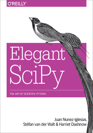 Elegant SciPy. The Art of Scientific Python Juan Nunez-Iglesias, StĂŠfan van der Walt, Harriet Dashnow - okladka książki