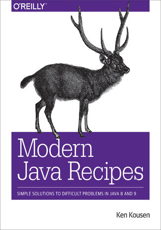 Modern Java Recipes. Simple Solutions to Difficult Problems in Java 8 and 9 Ken Kousen - okladka książki