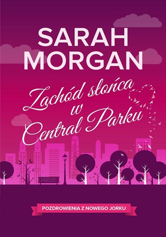 Zachód słońca w Central Parku Sarah Morgan - okladka książki