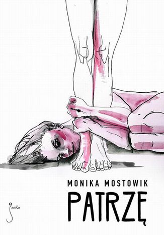 Patrzę Monika Mostowik - okladka książki