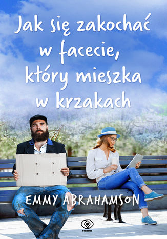 Jak się zakochać w facecie, który mieszka w krzakach Emmy Abrahamson - okladka książki