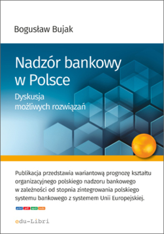 Nadzór bankowy w Polsce. Dyskusja możliwych rozwiązań Bujak Bogusław - okladka książki