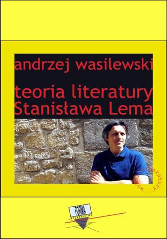 Teoria literatury Stanisława Lema Andrzej Wasilewski - okladka książki