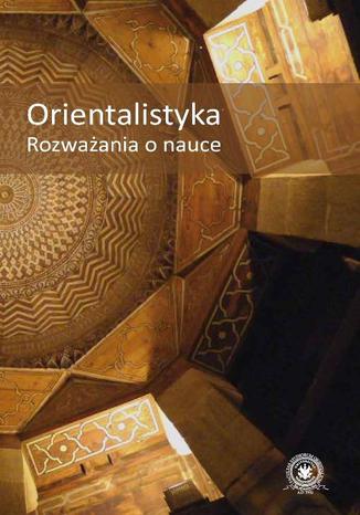 Orientalistyka. Rozważania o nauce Sylwia Surdykowska - okladka książki