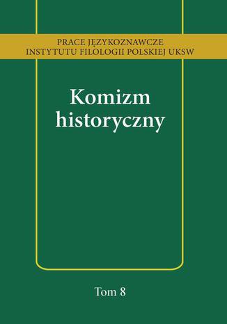 Komizm historyczny Anna Kozłowska, Tomasz Korpysz - okladka książki