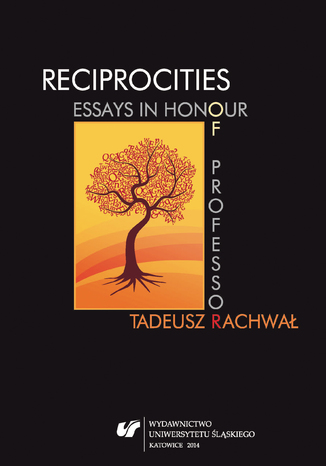 Reciprocities: Essays in Honour of Professor Tadeusz Rachwał red. Sławomir Masłoń, red. Agnieszka Pantuchowicz - okladka książki