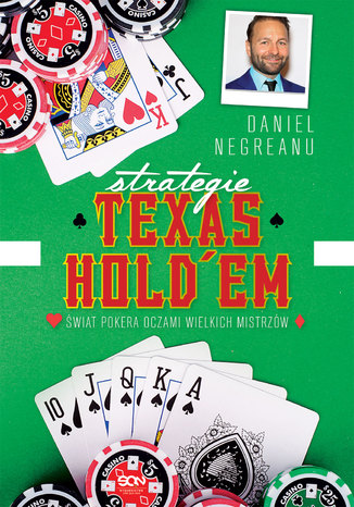 Strategie Texas Hold'em. Świat pokera oczami wielkich mistrzów Daniel Negreanu - okladka książki